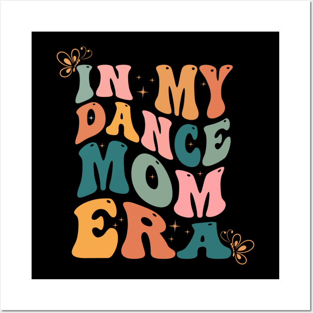 In my dance Mom Era Dance lover mother's day Wall Art by blueyellow